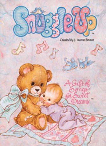 Snuggle Up: A Gift of Songs for Sweet Dreams (9780927945110) by Brown, J. Aaron