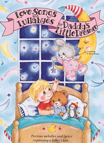 Love Songs & Lullabyes for Daddy's Little Dreamer (9780927945134) by Brown, J. Aaron