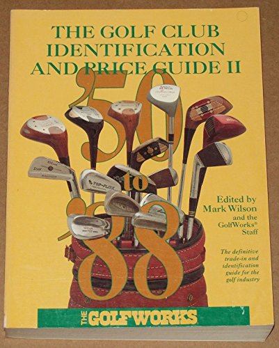 Imagen de archivo de The Golf Club Identification and Price Guide II: The Golf Industry's Standard Reference a la venta por HPB Inc.