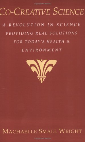 Beispielbild fr Co-Creative Science: A Revolution in Science Providing Real Solutions for Today's Health and Environment zum Verkauf von SecondSale