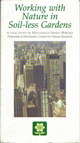 9780927978415: Working with Nature in Soil-less Gardens: A Talk Given By Machaelle Small Wright Presented at Perelandra, Center for Nature Research