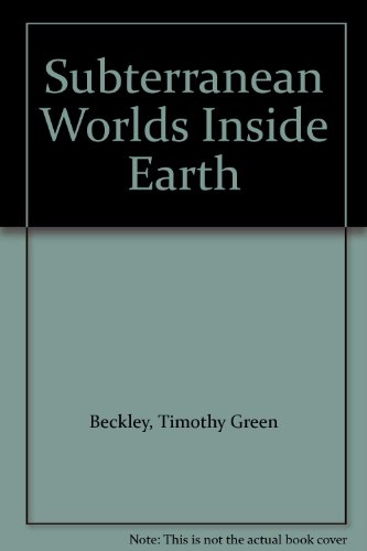 9780928294224: Subterranean Worlds: Inside Earth by Timothy Green Beckley