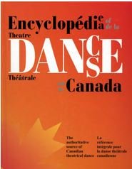 Encyclopedia of Theatre Dance in Canada : Encyclopidie de la Danse Thibrrale au Canada