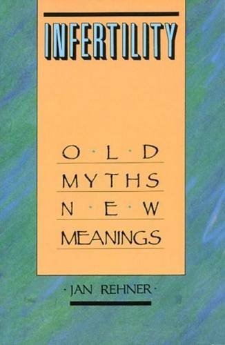 Beispielbild fr Infertility: Old Myths New Meanings zum Verkauf von Village Books and Music