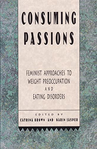 Imagen de archivo de Consuming Passions Feminist Approaches to Weight Preoccupation & Eating Disorders a la venta por Harry Alter