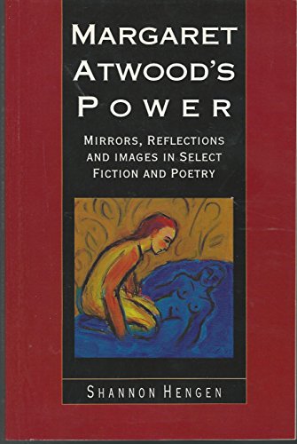 9780929005492: Margaret Atwood's Power: Mirrors, Reflections and Images in Select Fiction and Poetry