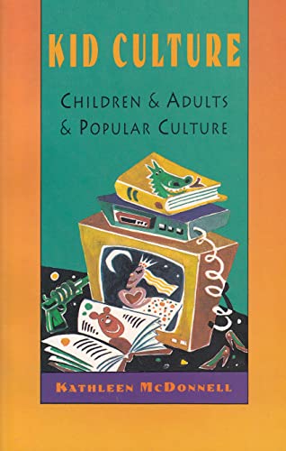 Kid Culture: Children and Adults and Popular Culture