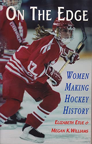 9780929005799: On the Edge: Women Making Hockey History