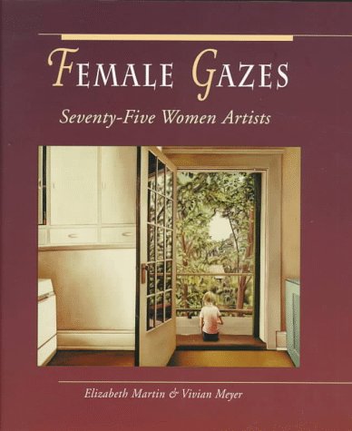 Beispielbild fr Female Gazes : Seventy-Five Women Artists zum Verkauf von Better World Books