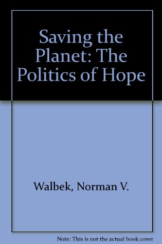 Saving the Planet: The Politics of Hope {FIRST EDITION}