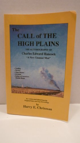 Stock image for The call of the high plains: The autobiography of Charles E. Hancock, a very unusual man for sale by Cambridge Books