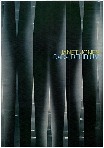 Janet Jones: Dada Delirium