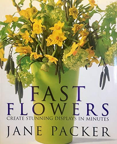 9780929050911: Fast Flowers : Create Stunning Displays in Minutes