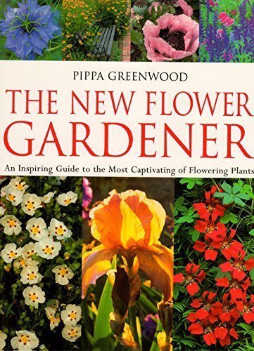 Beispielbild fr The New Flower Gardener : An Inspiring Guide to the Most Captivating of Flowering Plants zum Verkauf von Russell Books