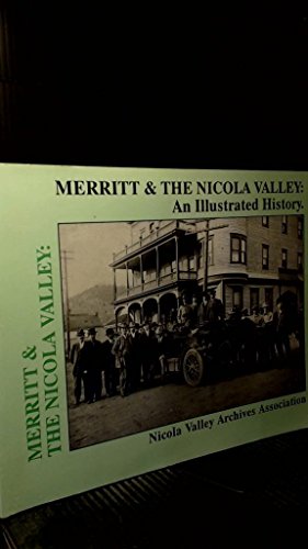 Stock image for Merritt and the Nicola Valley: An Illustrated History for sale by Edmonton Book Store