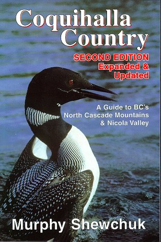 Stock image for Coquihalla Country: A Guide to BCs North Cascade Mountains and Nicola Valley for sale by Zoom Books Company