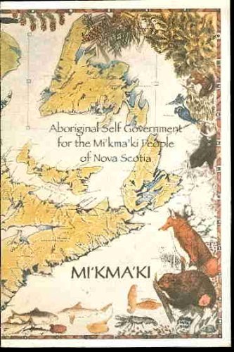 Aboriginal Self Government for the Mi'Kmaq People of Nova Scotia : Essential Features of a Workab...