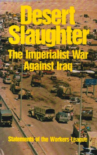Imagen de archivo de Desert Slaughter: The Imperialist War Against Iraq : Statements of the Workers League a la venta por Book House in Dinkytown, IOBA