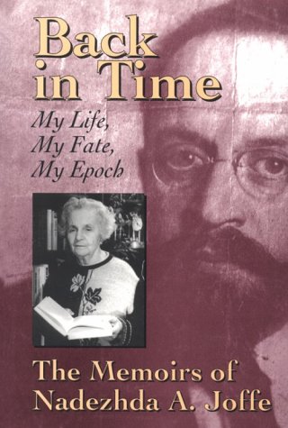 Beispielbild fr Back in Time: My Life, My Fate, My Epoch : The Memoirs of Nadezhda A. Joffe zum Verkauf von GF Books, Inc.