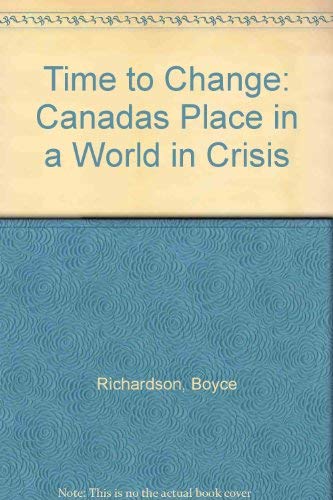 Imagen de archivo de Time to Change: Canadas Place in a World in Crisis a la venta por Booked Experiences Bookstore