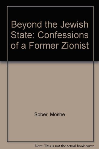 Beispielbild fr Beyond the Jewish State: Confessions of a Former Zionist zum Verkauf von RareNonFiction, IOBA