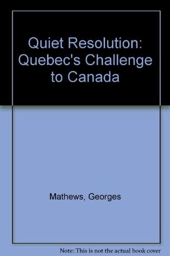 Beispielbild fr Quiet Resolution : Quebec's Challenge to Canada zum Verkauf von Better World Books