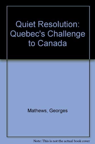 Imagen de archivo de Quiet Resolution : Quebec's Challenge to Canada a la venta por Better World Books