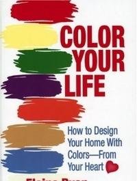 Beispielbild fr COLOR YOUR LIFE: How to Design Your Home with Colors-From Your Heart zum Verkauf von HPB Inc.