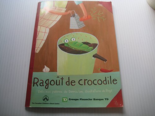 Beispielbild fr Ragot de crocodile: dlicieux pomes de Dennis Lee zum Verkauf von Books on the Web