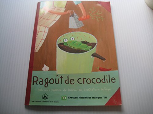 Stock image for Ragot de crocodile: dlicieux pomes de Dennis Lee for sale by Books on the Web