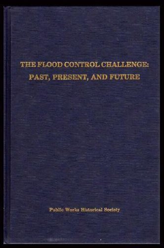 Imagen de archivo de The Flood Control Challenge: Past Present and Future : Proceedings of a National Symposium in Commemoration of the 50th Anniversary of the 1936 Flood a la venta por HPB-Ruby