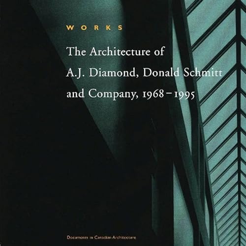 Works : The Architecture of A. J. Diamond, Donald Schmitt and Company, 1968-1995