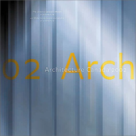 Stock image for Architecture Canada 2002 : The Governor General's Medals in Architecture / Les Medailles du Gouverneur General en Architecture for sale by High Park Books