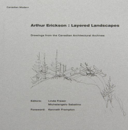 Imagen de archivo de Arthur Erickson: Layered Landscapes: Drawings from the Canadian Architectural Archives (Canadian Modern) a la venta por Recycle Bookstore