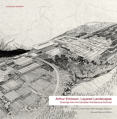 9780929112671: Arthur Erickson : Layered Landscapes: Drawings from the Canadian Architectural Archives (Canadian Modern)