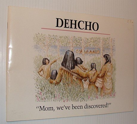 Dehcho : Mom, we've been Discovered