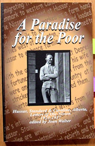 A Paradise for the Poor: Hussar, Standard & Caroline, Alberta Letters of Ole Nissen 1923-1937