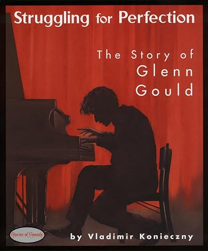 Beispielbild fr Struggling for Perfection : The Story of Glenn Gould zum Verkauf von Better World Books