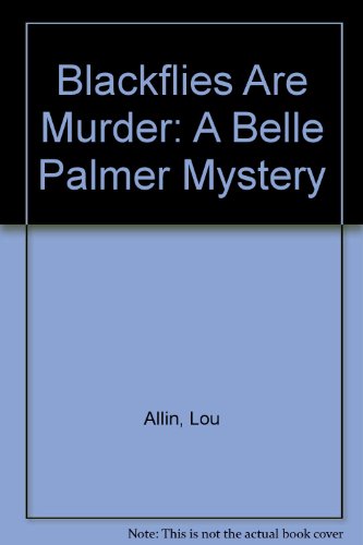 9780929141930: Blackflies Are Murder: A Belle Palmer Mystery