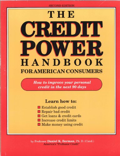 Stock image for The Credit Power Handbook for American Consumers: How to Improve Your Credit in the Next 90 Days for sale by SecondSale