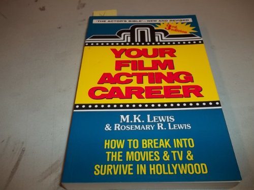 Your Film Acting Career: How to Break into the Movies and TV and Survive in Hol