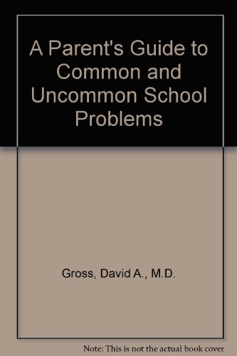 Beispielbild fr A Parent's Guide to Common and Uncommon School Problems zum Verkauf von Wonder Book