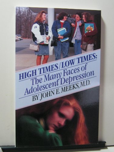 Stock image for High Times/Low Times: The Many Faces of Adolescent Depression for sale by Wonder Book