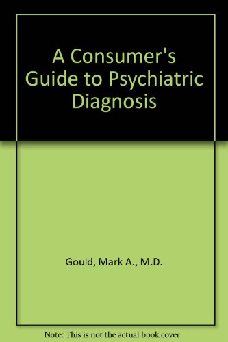 Beispielbild fr A Consumer's Guide to Psychiatric Diagnosis zum Verkauf von Wonder Book