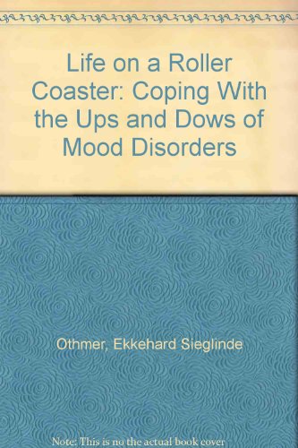 Imagen de archivo de Life on a Roller Coaster: Coping With the Ups and Downs of Mood Disorders a la venta por HPB-Emerald