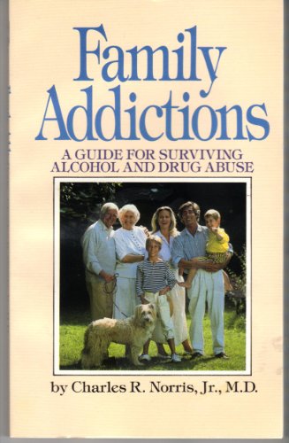 Imagen de archivo de Family Addictions: A Guide for Surviving Alcohol and Drug Abuse a la venta por HPB Inc.