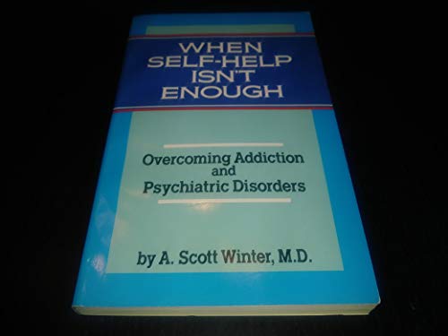 Beispielbild fr When Self-Help Isn't Enough: Overcoming Addiction and Psychiatric Disorders zum Verkauf von Wonder Book