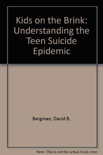 Imagen de archivo de Kids on the Brink: Understanding the Teen Suicide Epidemic a la venta por Half Price Books Inc.