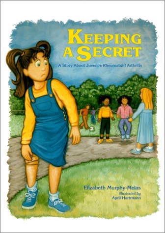 Stock image for Keeping A Secret: A Story About Juvenile Rheumatoid Arthritis for sale by Once Upon A Time Books