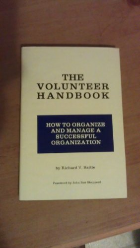 Stock image for The Volunteer Handbook: How to Organize and Manage a Successful Organization for sale by Save With Sam